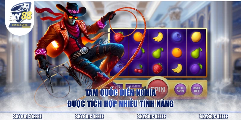 Tam Quốc Diễn Nghĩa được tích hợp nhiều tính năng