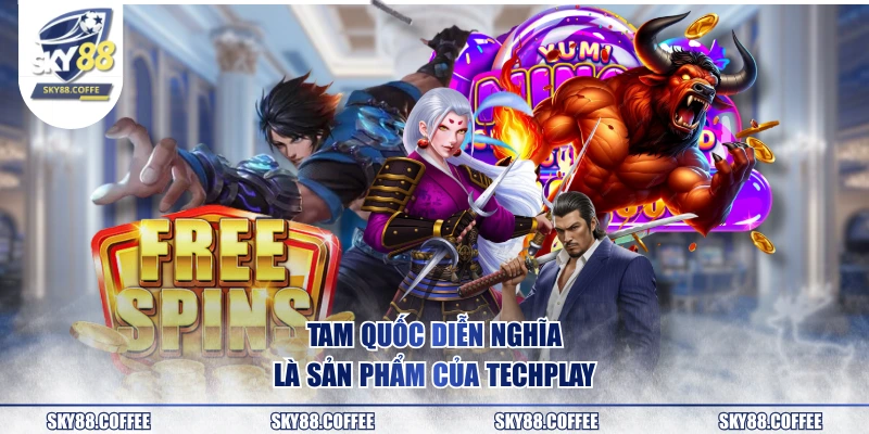 Tam Quốc Diễn Nghĩa là sản phẩm của TechPlay
